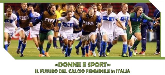 IL FUTURO DEL CALCIO FEMMINILE IN ITALIA. STASERA SU RETE ORO NEWS CH.210 ORE 22,00