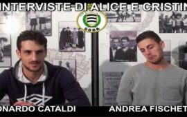L’ INTERVISTA DOPPIA A CATALDI E FISCHETTI
