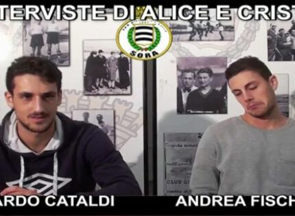 L’ INTERVISTA DOPPIA A CATALDI E FISCHETTI