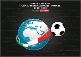 III TORNEO INTERNAZIONALE ROMA EST: GIOVEDI’ AL VIA LA FASE PRELIMINARE