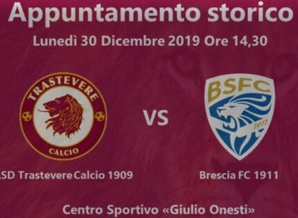 Trastevere, lunedì 30 dicembre  al Giulio Onesti amichevole di prestigio contro il Brescia