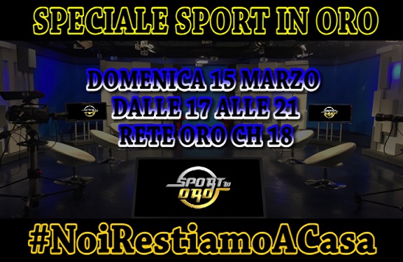 Speciale “Sport In Oro”, domenica 15 marzo dalle 17,00 su Rete Oro canale 18