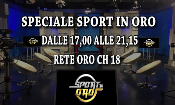 “Speciale Sport In Oro”: domenica 29 marzo dalle 17,00 alle 21,15 su Rete Oro ch 18