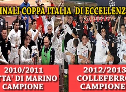 Amarcord Coppa Italia di Eccellenza: martedì sera le Finali Marino-Palestrina (2010/11) e Colleferro-Morolo (2012/13)