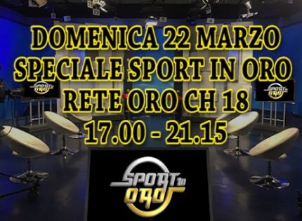 “Speciale Sport In Oro”, domenica 22 marzo dalle 17.00 alle 21.15 su Rete Oro ch 18
