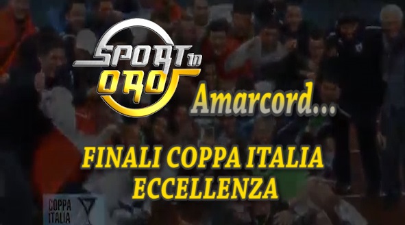 Sport In Oro Amarcord… Finali Coppa Italia di Eccellenza