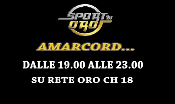 Domenica dalle 19,00 su Rete Oro ch 18 Speciale “Sport In Oro Amarcord…”