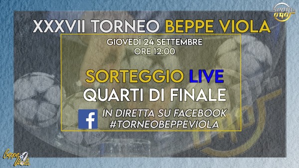 XXXVII Torneo Beppe Viola, giovedì alle ore 12:00 i sorteggi LIVE su Facebook