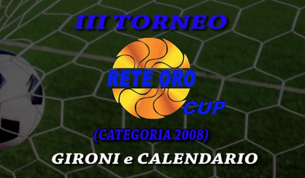 III Torneo Rete Oro Cup categoria Esordienti 2008, i Gironi e il calendario