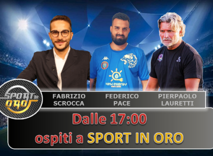 Sport in Oro, un’altra puntata imperdibile con Scrocca, Pace e Lauretti