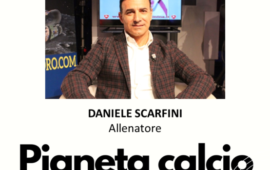 Pianeta Calcio, questa sera su Rete Oro (ch 18) la decima puntata con Scarfini