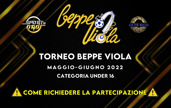 XXXVIII Torneo Beppe Viola, riservato alla categoria Under 16: Ecco come richiedere la partecipazione