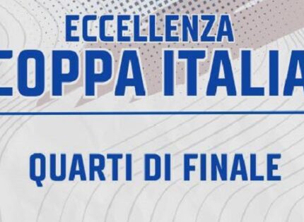 Coppa Italia Eccellenza, oggi alle 14.30 il ritorno dei Quarti di Finale