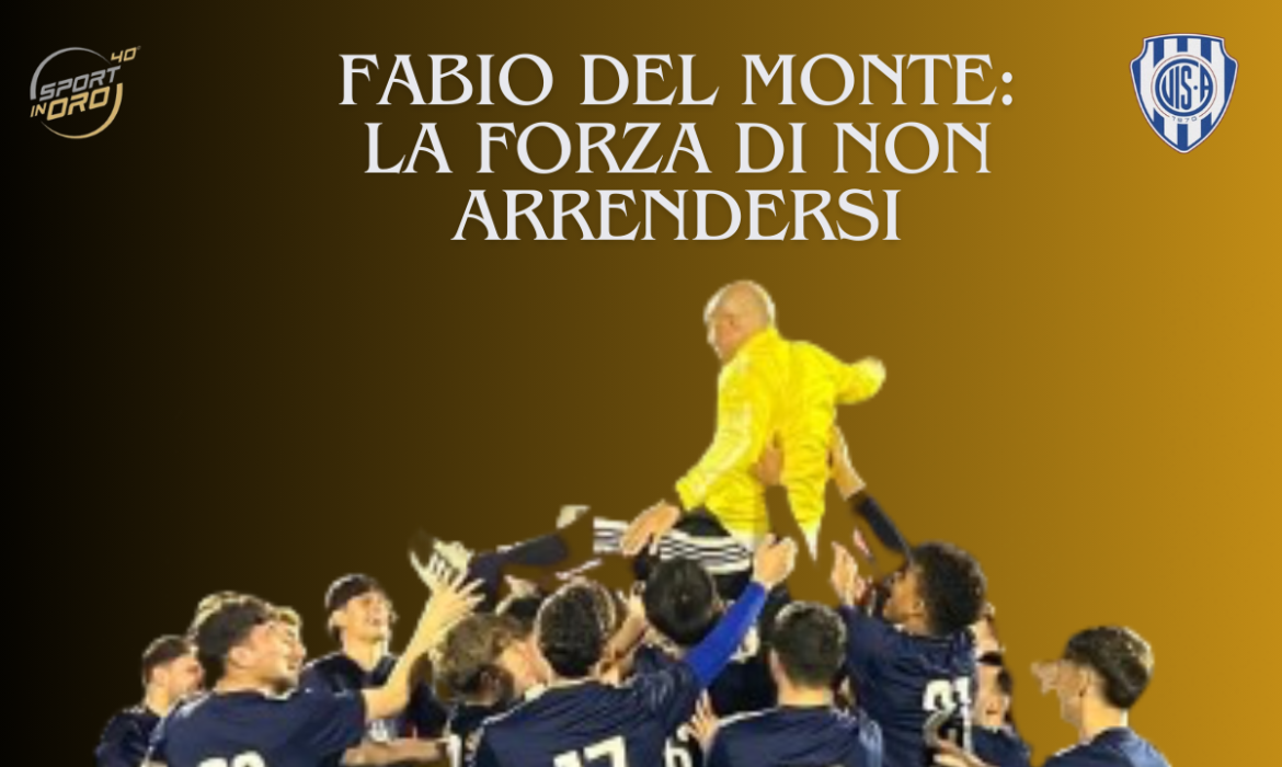 Fabio Del Monte: La forza di non arrendersi