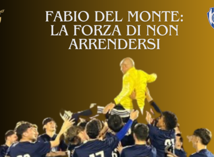 Fabio Del Monte: La forza di non arrendersi