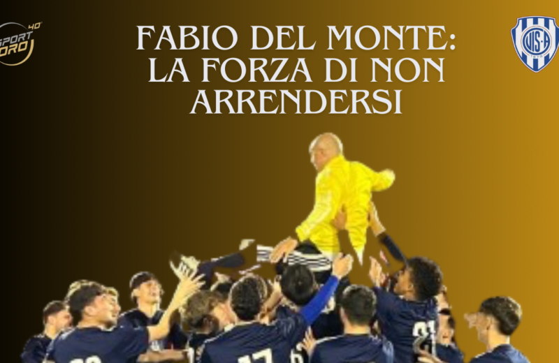 Fabio Del Monte: La forza di non arrendersi