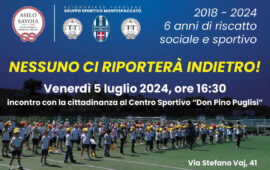 Venerdì 5 luglio al Don Pino Puglisi l’incontro con la cittadinanza di Montespaccato: “Nessuno ci porterà indietro”