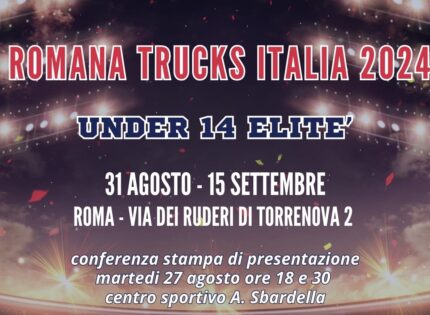 Torneo Romana Trucks Italia 2024, martedì 27 agosto la presentazione della kermesse riservata alla categoria Under 14