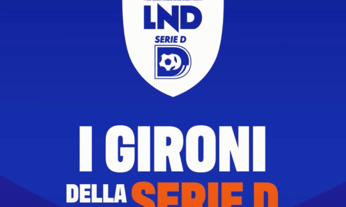 Serie D, ufficializzati i Gironi: Ostiamare e Flaminia nell’E, Roma City e Sora nell’F e le altre nel G