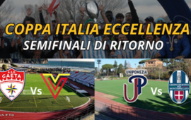 Coppa Italia di Eccellenza, questo pomeriggio alle 14.30 a Gaeta e Frascati si giocano le Semifinali di ritorno