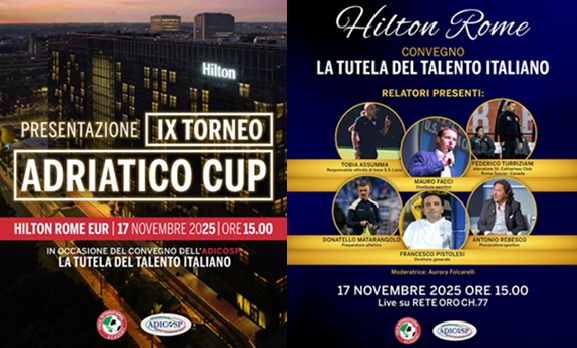 Lunedì 17 novembre all’Hilton Eur il convegno “La tutela del talento italiano” e la presentazione del 9° Torneo Adriatico Cup