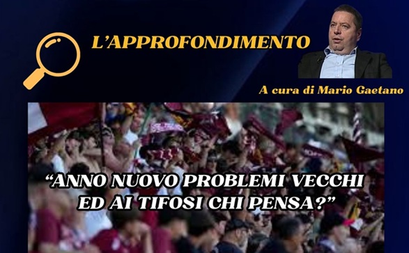 L’approfondimento: “Anno nuovo problemi vecchi ed ai tifosi chi pensa?”