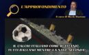 L’approfondimento: “Il calcio italiano come il Titanic. Tutti ballano mentre la nave affonda”
