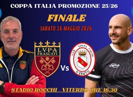 Coppa Italia Promozione, oggi pomeriggio a Viterbo la Finale Lvpa Frascati – Tolfa: la presentazione